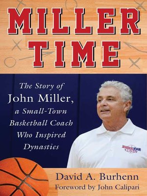cover image of Miller Time: the Story of John Miller, a Small-Town Basketball Coach Who Inspired Dynasties